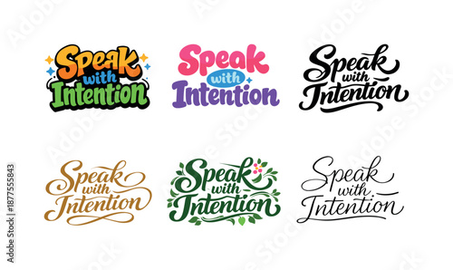Creative Lettering Designs. Speak with intention. Set lettering. harmonious lettering variations of the same emblematic concept, each with different artistic