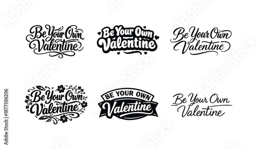 Valentine Lettering Styles. Be Your Own Valentine. Set lettering. harmonious lettering variations of the same emblematic concept, each with different artistic