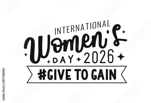 Givetogain women's day calligraphy lettering. Handwritten words isolated on white background. Hand drawn black typographic slogan for banner web, print, poster. IWD 2026 GivetoGain celebrate.