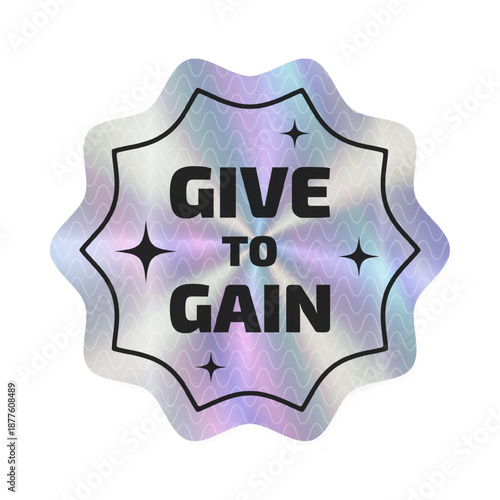 Words Give to Gain Holographic sticker. Hologram label with text for IWD 2026. Gradient y2k tag isolated on white background. International Women's Day GivetoGain for poster social media banner card.