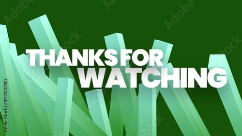 A green graphic with the text 'THANKS FOR WATCHING' in white, arranged over rising 3D bars on a dark green background with a slide background design