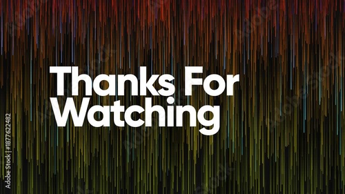 A digital graphic with the phrase 'Thanks For Watching' in white text on a colorful, multicolored background with a streaming live motion effect.