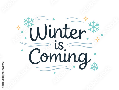 Winter Typography Design. Winter quote typography set. ?Winter is Coming? written in friendly rounded lettering, with light snowflakes and motion lines