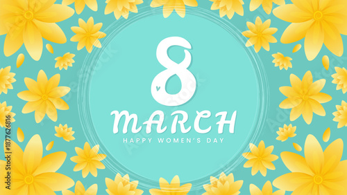 Happy Womens Day greeting card with yellow flowers and 8 March typography on turquoise background.