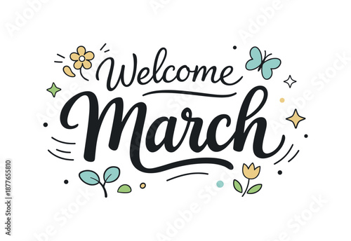 Welcome March Typography. Welcome March lettering. A modern typographic template with hand-drawn style letters, gentle curves and small spring symbols like
