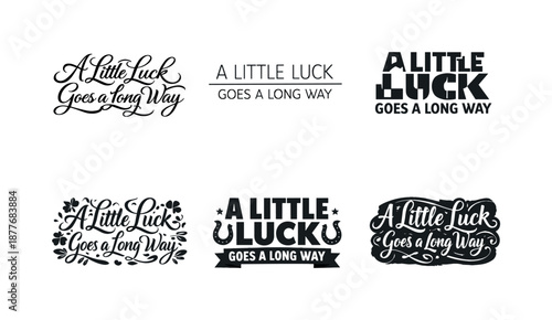 Creative Lettering Variations. A Little Luck Goes a Long Way. Set lettering. harmonious lettering variations of the same emblematic concept, each