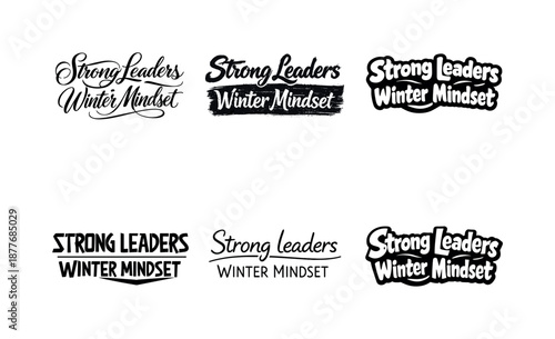 Artistic Lettering Variations. Strong leaders winter mindset. Set lettering. harmonious lettering variations of the same emblematic concept, each