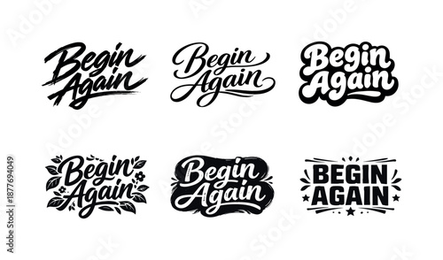 Diverse Lettering Styles. Begin Again. Set lettering. harmonious lettering variations of the same emblematic concept, each with different artistic