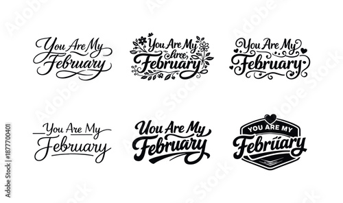 February Lettering Variations. You Are My February. Set lettering. harmonious lettering variations of the same emblematic concept, each with different artistic