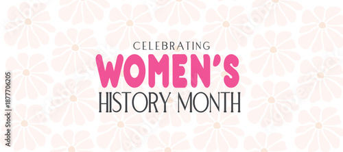 Celebrate Women's History Month. contributions of women to events in history March