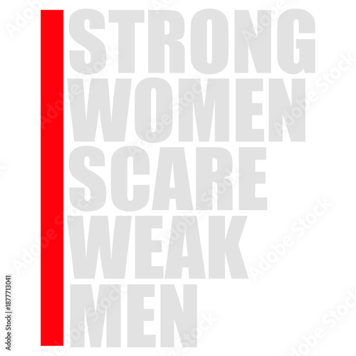 Strong Women Scare Weak Men Empowerment Feminist