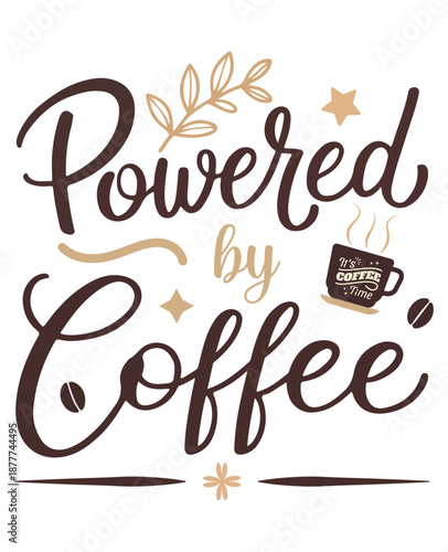 Powered by Coffee – Whimsical Inspirational Coffee Quote with Decorative Elements