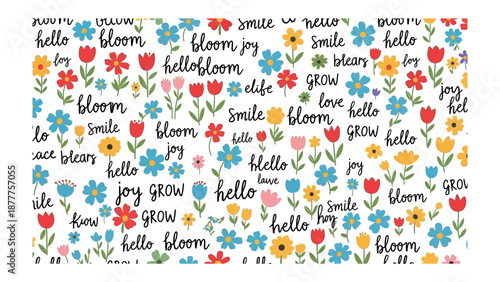 Floral Affirmations: A vibrant tapestry of flowers, intertwined with uplifting words like hello, bloom, joy, and grow. This cheerful and colorful design is perfect for spring.