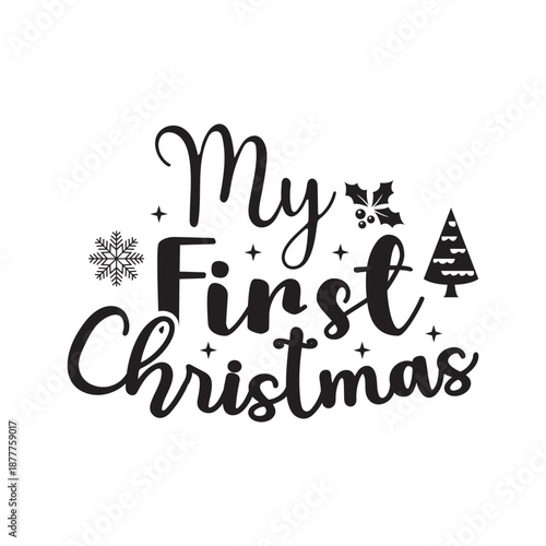 My First Christmas Baby Quote Design, My First Christmas Holiday Typography, My First Christmas Cute Christmas Text, My First Christmas Festive Baby Design, My First Christmas SVG For Baby Outfit
