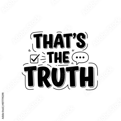Thats The Truth Hand Drawn Text Design.