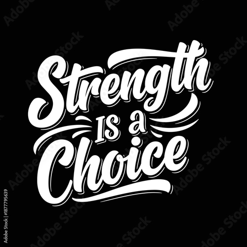 Motivational Typography Strength Is A Choice Design.