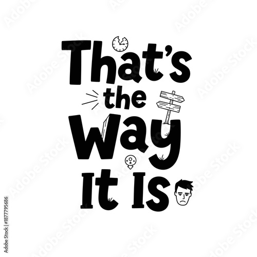 Thats the Way It Is Typography Design.