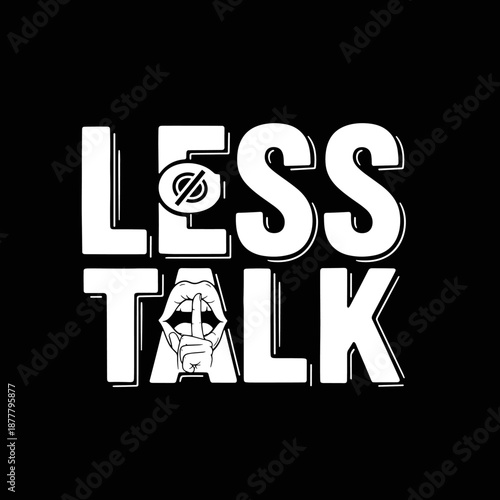 Less Talk Typography Design with Finger and Mouth Icon.