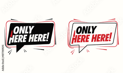 Only Here Promotional Banner Set. Red and Black Speech Bubble Signs for Marketing, Advertising, and Special Offers. Vector Illustration of Exclusive Discount LabelsOnly Here Promotional Banner Set. Re
