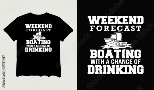 Weekend forecast boating with a chance of drinking t-shirt design, poster svg printable cut file