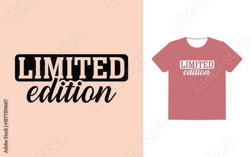 Limited edition typorgraphy quote t shirt design