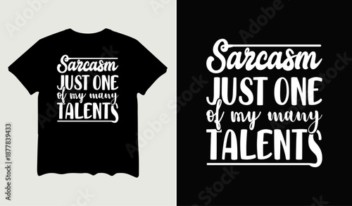 Sarcasm just one of my many talents t-shirt design, poster svg printable cut file