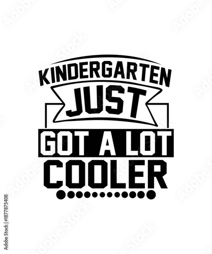 kindergarten just got a lot cooler svg
