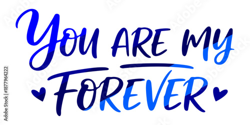 Creative You Are My Forever Graphic Design with Vibrant Blue Calligraphy Plus Minimalist Heart Symbols, Ideal for Professional Wedding Invitations and Modern Digital Marketing Ads