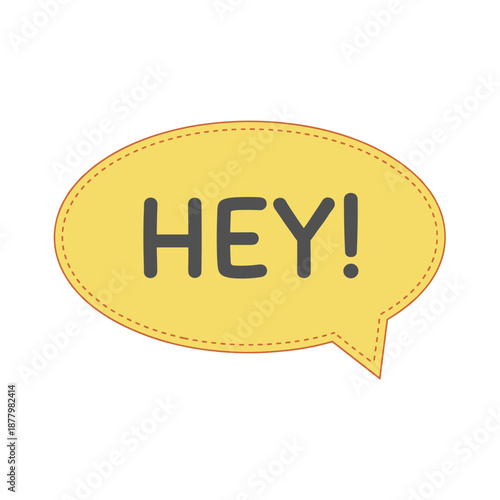 Yellow speech bubble with Hey text and dashed line border isolated on white background for communication message and social media chat design