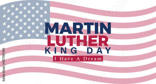 Martin Luther King Jr Day Background with American Flag and I Have a Dream Text