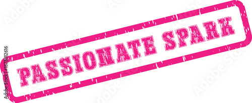 Vibrant pink PASSIONATE SPARK grunge rubber stamp impression for powerful messaging and emotional impact