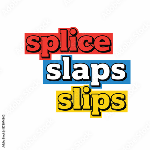 Splice Slaps Slips Text