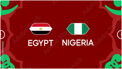 Egypt And Nigeria African Nations Morocco 2025 Flags Teams Countries African Football Design Vector Illustration