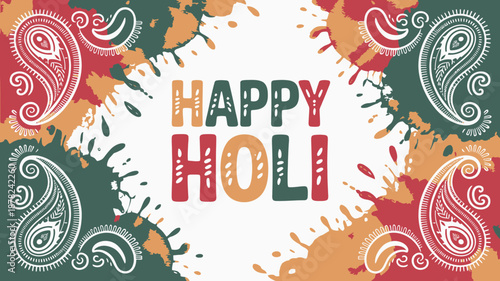 Traditional Indian paisley patterns frame a vibrant Happy Holi message surrounded by colorful paint splatters