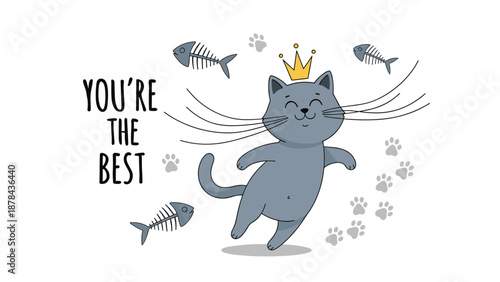 Charming grey cat wearing a golden crown surrounded by fish bones and paw prints with the text youre the best on a white background.