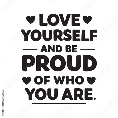 Inspirational quote about self love and self acceptance with hearts. Love your self and be proud of who you are Typography T Shirt Design, African American Quote