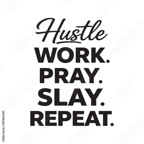 Hustle work pray slay repeat Typography T Shirt Design, African American Quote, motivational quote typography design