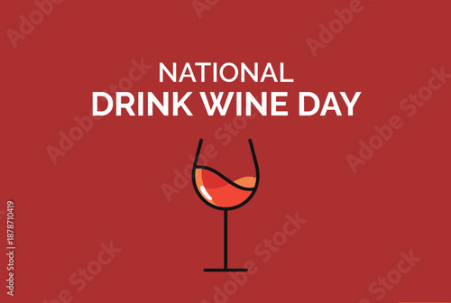A graphic celebrating National Drink Wine Day with white text and a simple illustration of a wine glass filled with red wine on a red background.