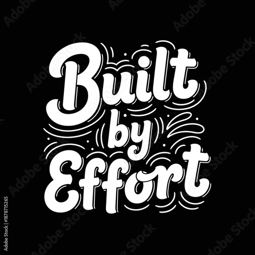 Built by Effort motivational typography design on a black background.
