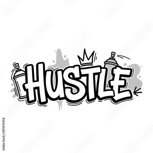 Graffiti style Hustle word art with spray cans and crown.