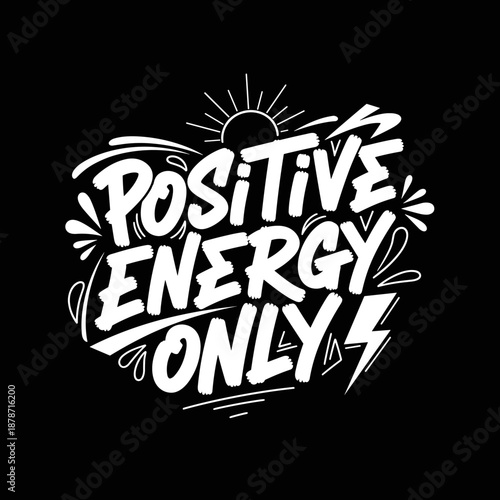 Positive Energy Only Hand Lettering Typography Design.