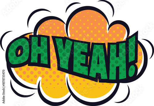 Comic book style speech bubble with oh yeah text