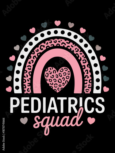 A colorful design features the phrase 'Pediatrics Squad' beneath a stylized rainbow with heart motifs. The use of pink and black creates a playful and bold aesthetic.