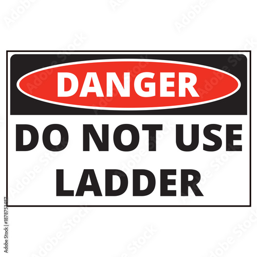 Danger, do not use ladder sign isolated on a white background