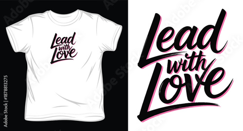 Lead with love typography design for t-shirt apparel