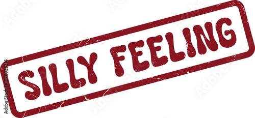 Silly Feeling Authentic Distressed Red Rubber Stamp Imprint Highlighting Playful Sensations and Amusing Perceptions