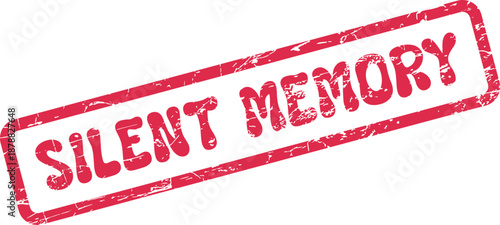 A distressed red rubber stamp impression conveying the powerful concept of a silent memory