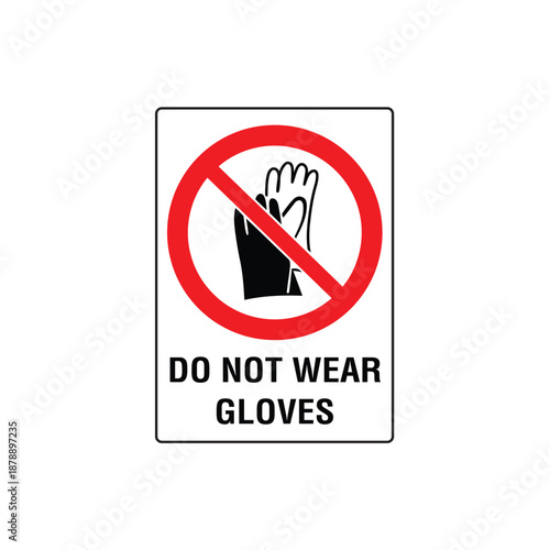 Do Not Wear Gloves Safety Prohibition Sign
