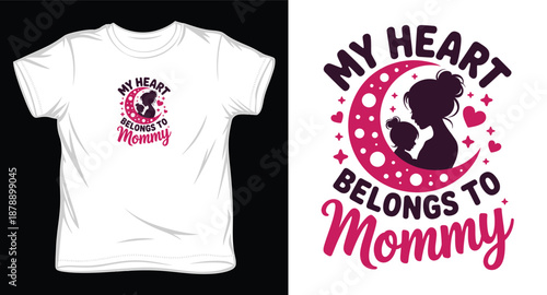 My heart belongs to mommy t shirt design vector illustration, cute mother and baby graphic for mother's day, baby shower, new born