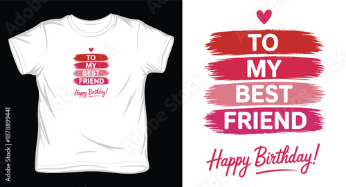 To my best friend happy birthday t-shirt design with colorful brush strokes